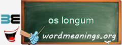 WordMeaning blackboard for os longum